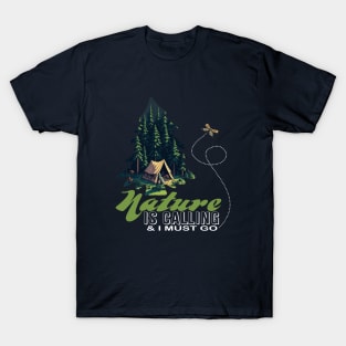 Nature Is Calling & I Must Go For Dark Colors T-Shirt